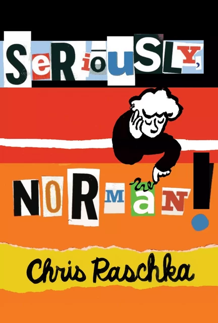 Seriously, Norman! - Chris Raschka - Scholastic USnada Ltd