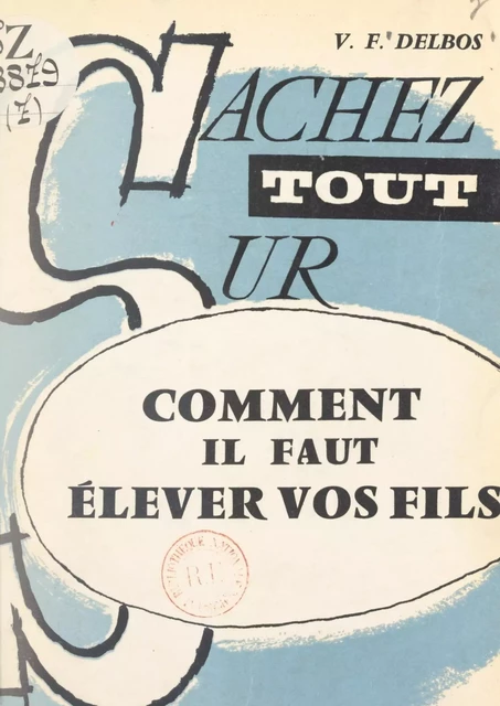 Comment il faut élever vos fils - V. F. Delbos - FeniXX réédition numérique