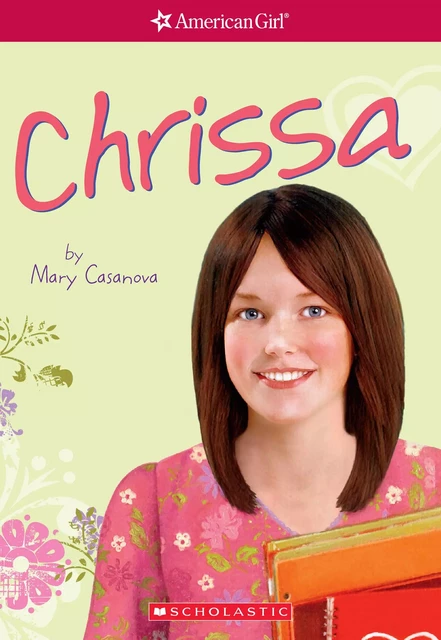 Chrissa (American Girl: Girl of the Year 2009, Book 1) - Mary Casanova - Scholastic USnada Ltd