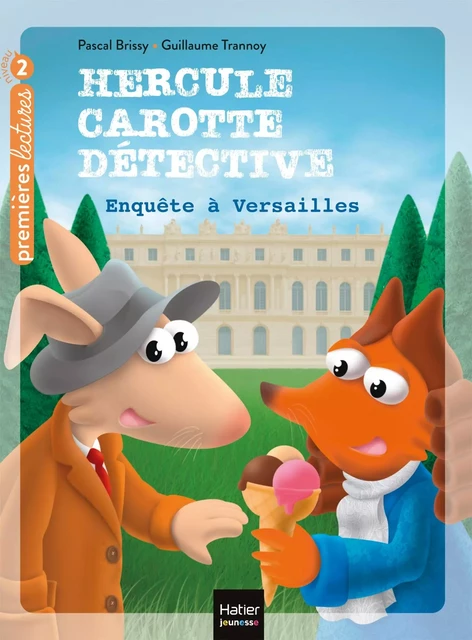 Hercule Carotte - Enquête à Versailles CP/CE1 6/7 ans - Pascal Brissy - Hatier Jeunesse