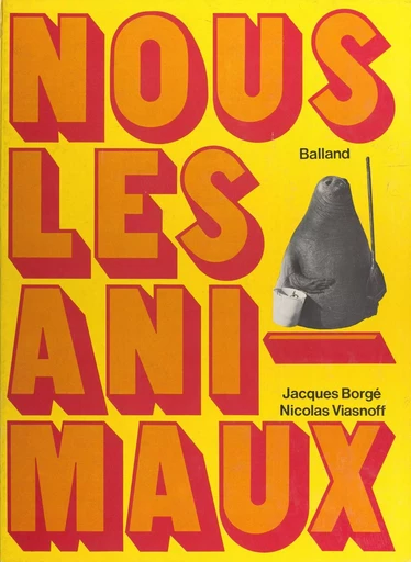 Nous les animaux - Jacques Borgé, Nicolas Viasnoff - FeniXX réédition numérique