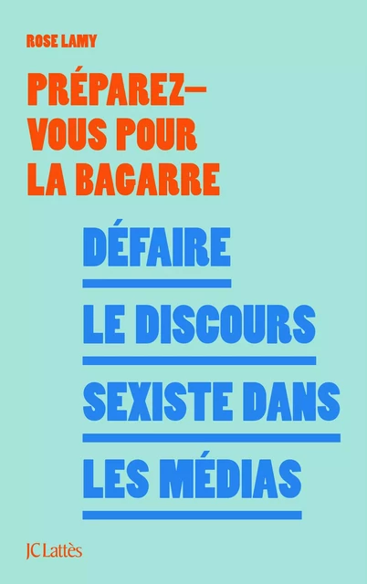 Défaire le discours sexiste dans les médias -  Préparez-vous pour la bagarre - JC Lattès