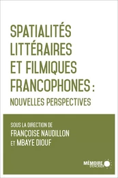 Spatialités littéraires et filmiques francophones