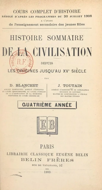 Histoire sommaire de la civilisation, depuis les origines jusqu'au XVe siècle - Désiré Blanchet, Jules Toutain - FeniXX réédition numérique