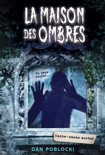 La maison des ombres : N° 2 - Cache-cache mortel - Dan Poblocki - Scholastic Canada Ltd