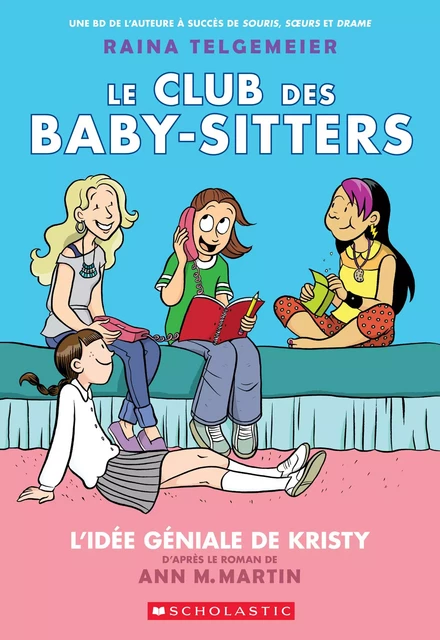 Le Club des Baby-Sitters : N° 1 - L'idée géniale de Kristy - Ann M. Martin - Scholastic Canada Ltd