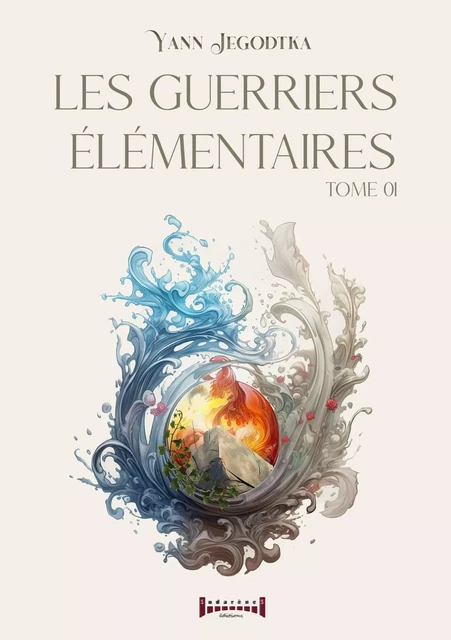 Les guerriers élémentaires - Tome 1 - Yann Jegodtka - Sudarènes Editions