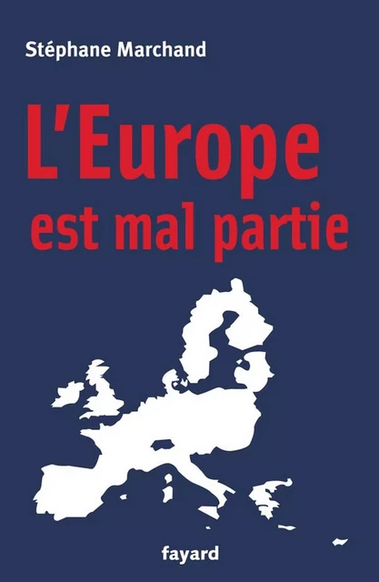 L'Europe est mal partie - Stéphane Marchand - Fayard