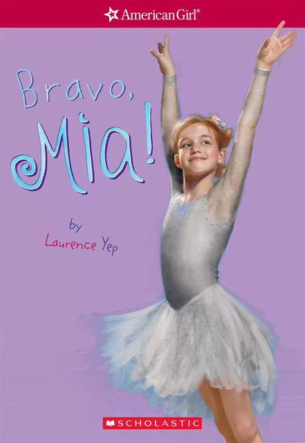 Bravo, Mia (American Girl: Girl of the Year 2008, Book 2) - Laurence Yep - Scholastic Inc.