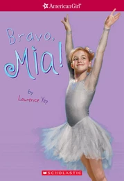 Bravo, Mia (American Girl: Girl of the Year 2008, Book 2)