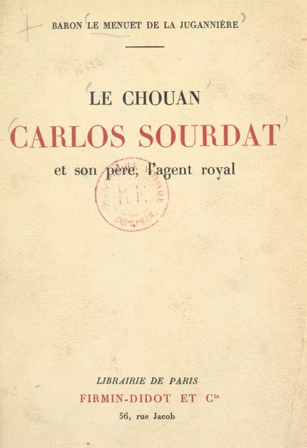 Le chouan Carlos Sourdat et son père, l'agent royal - Pierre-Marie-Joseph Le Menuet de La Jugannière - FeniXX réédition numérique