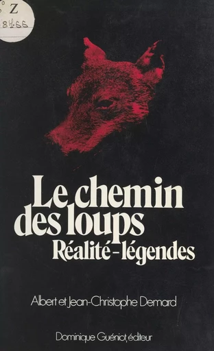 Le chemin des loups - Albert Demard, Jean-Christophe Demard - FeniXX réédition numérique