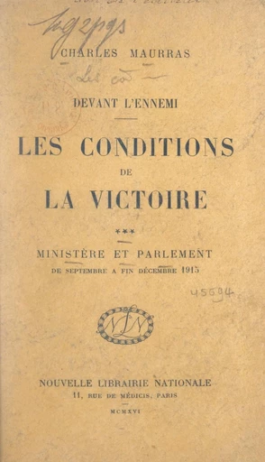 Les conditions de la victoire (3). Ministère et Parlement, de septembre à fin décembre 1915 - Charles Maurras - FeniXX réédition numérique