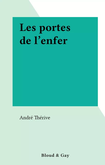 Les portes de l'enfer - André Thérive - FeniXX réédition numérique