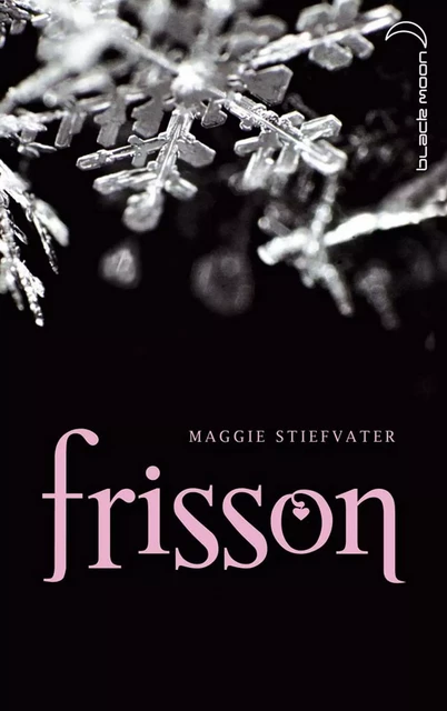 Saga Frisson 1 - Maggie Stiefvater - Hachette Black Moon