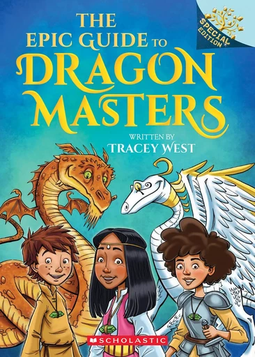 The Epic Guide to Dragon Masters: A Branches Special Edition (Dragon Masters) - Tracey West - Scholastic Inc.