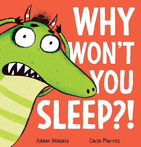 Why Won't You Sleep?! - Adam Wallace - Scholastic Inc.