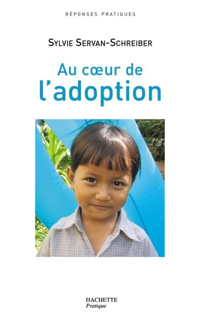 Au coeur de l'adoption - Sylvie Servan-Schreiber - Hachette Pratique