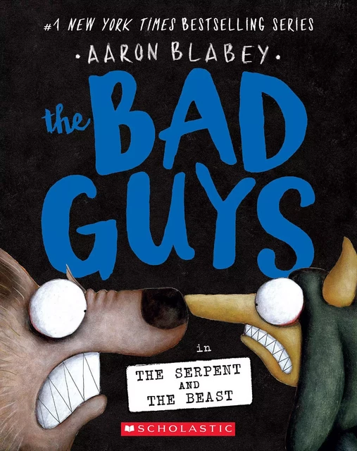 The Bad Guys in the Serpent and the Beast (The Bad Guys #19) - Aaron Blabey - Scholastic Inc.