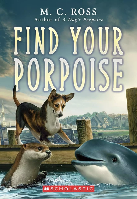 Find Your Porpoise - M. C. Ross - Scholastic Inc.