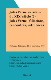 Jules Verne, écrivain du XIXe siècle (2). Jules Verne : filiations, rencontres, influences