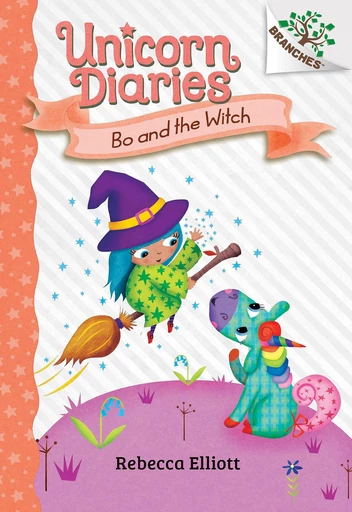 Bo and the Witch: A Branches Book (Unicorn Diaries #10) - Rebecca Elliott - Scholastic Inc.