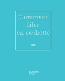 Comment filer en cachette