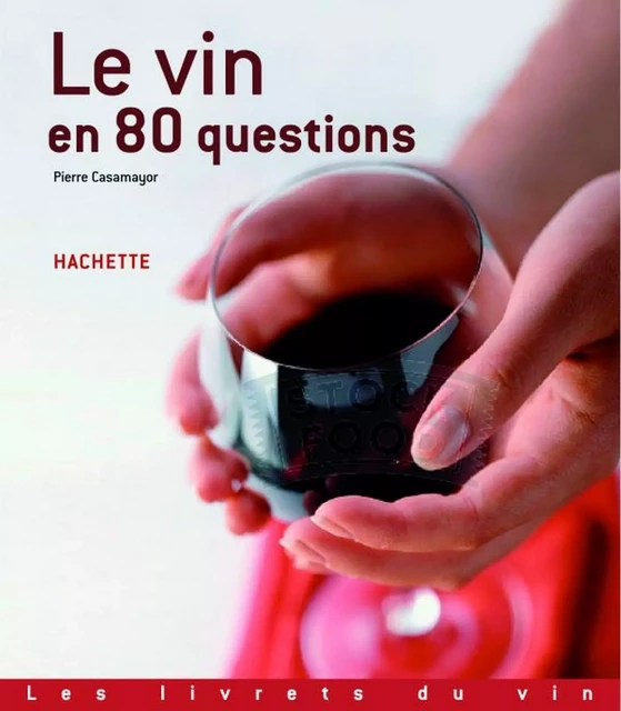 Le vin en 80 questions - Pierre Casamayor - Hachette Pratique