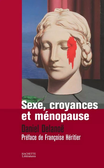 SEXE, CROYANCES ET MENOPAUSE - Daniel Delanoë - Hachette Littératures