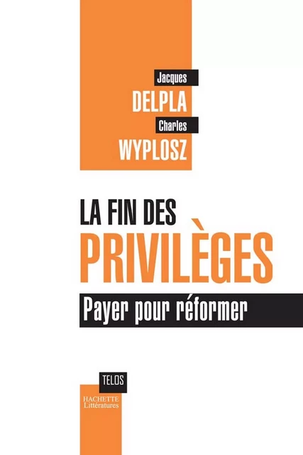 La fin des privilèges - Jacques Delpla, Charles Wyplosz - Hachette Littératures