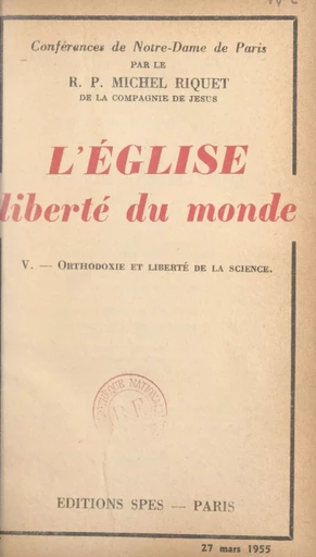 L'Église, liberté du monde (5). Orthodoxie et liberté de la science - Michel Riquet - FeniXX réédition numérique