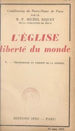 L'Église, liberté du monde (5). Orthodoxie et liberté de la science