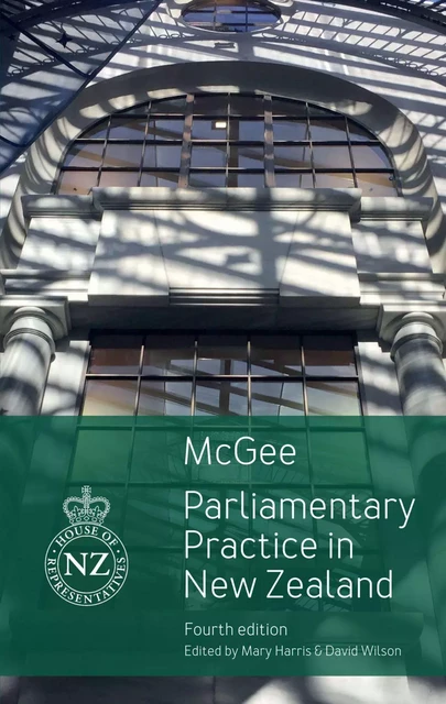 Parliamentary Practice in New Zealand - David McGee - Oratia Books