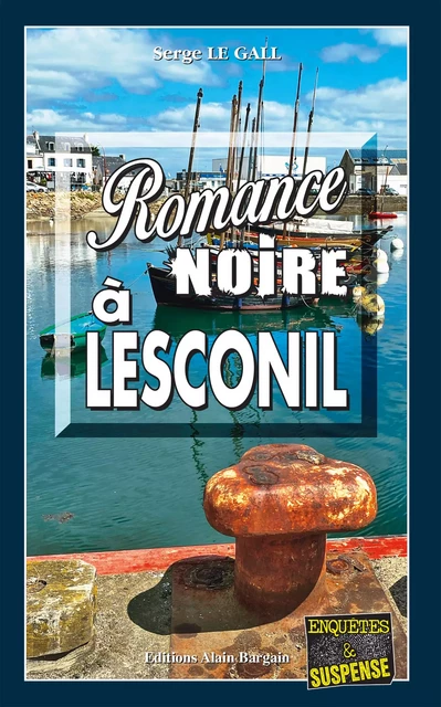 Romance noire à Lesconil - Serge le Gall - Éditions Alain Bargain