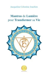 Mantras de Lumière pour Transformer sa Vie