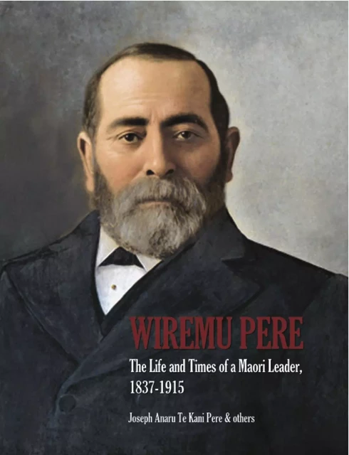 Wiremu Pere - Joseph Te Kani Pere - Oratia Books