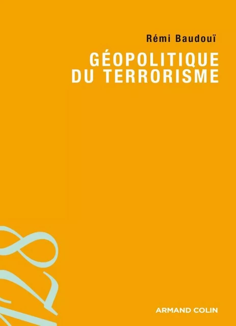 Géopolitique du terrorisme - Rémi Baudouï - Armand Colin