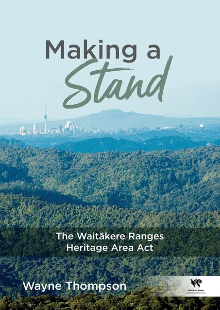 Making a Stand - Wayne Thompson - The Waitākere Ranges Protection Society