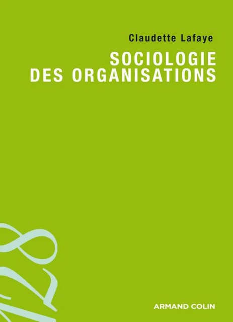 Sociologie des organisations - Claudette Lafaye - Armand Colin