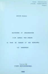 Mutations et organisation d'un espace péri-urbain : le Fahs de Tanger et ses bordures (Le Tangerois)