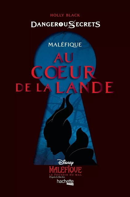 Dangerous Secrets - Maléfique : Au coeur de la Lande - Holly Black - Hachette Heroes