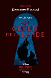 Dangerous Secrets - Maléfique : Au coeur de la Lande