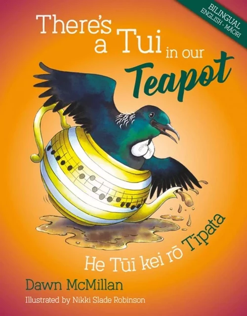 There's a Tui in our Teapot - Dawn McMillan, Nikki Slade Robinson - Oratia Books