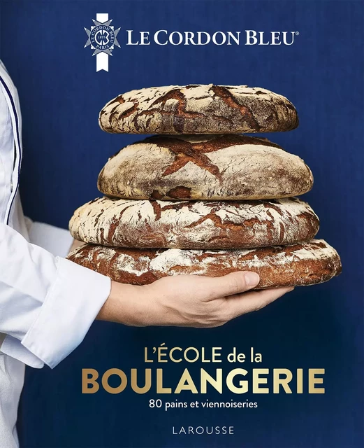 Le Cordon Bleu - L'École de la boulangerie -  Ecole Le Cordon Bleu - Larousse