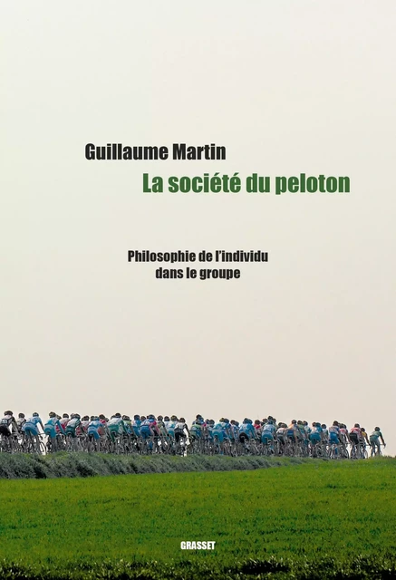 La société du peloton - Guillaume Martin - Grasset