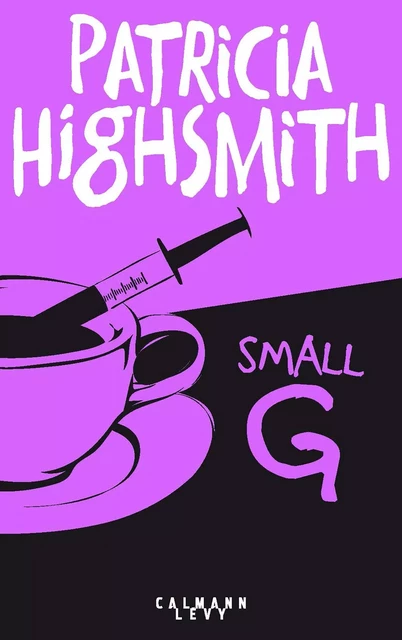 Small g - Patricia Highsmith - Calmann-Lévy