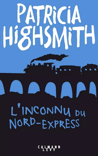 L'Inconnu du Nord-Express - Patricia Highsmith - Calmann-Lévy