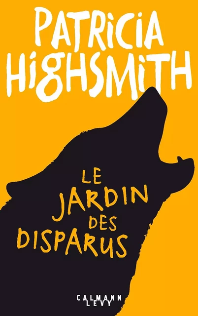 Le Jardin des disparus - Patricia Highsmith - Calmann-Lévy