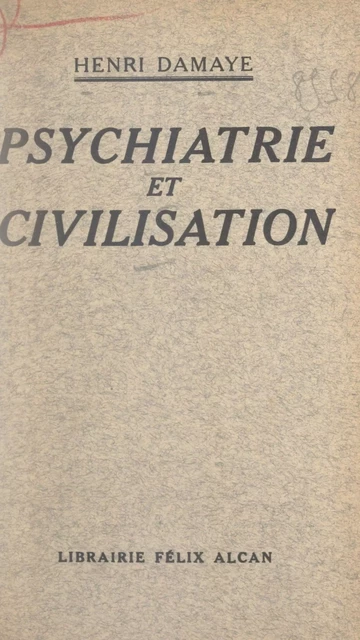 Psychiatrie et civilisation - Henri Damaye - FeniXX réédition numérique