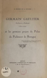 Germain Gaultier, architecte et sculpteur (1571-1624), et les premiers projets du palais du Parlement de Bretagne